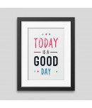 Today is a good day Framed poster